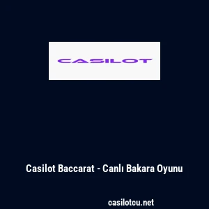 Casilot Baccarat - Canlı Bakara Oyunu