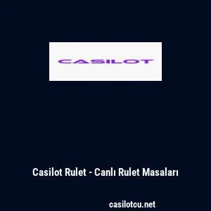 Casilot Rulet - Canlı Rulet Masaları