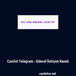 Casilot Telegram - G&uuml;ncel İletişim Kanalı